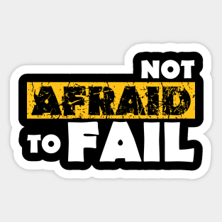 Not Afraid To Fail Sticker